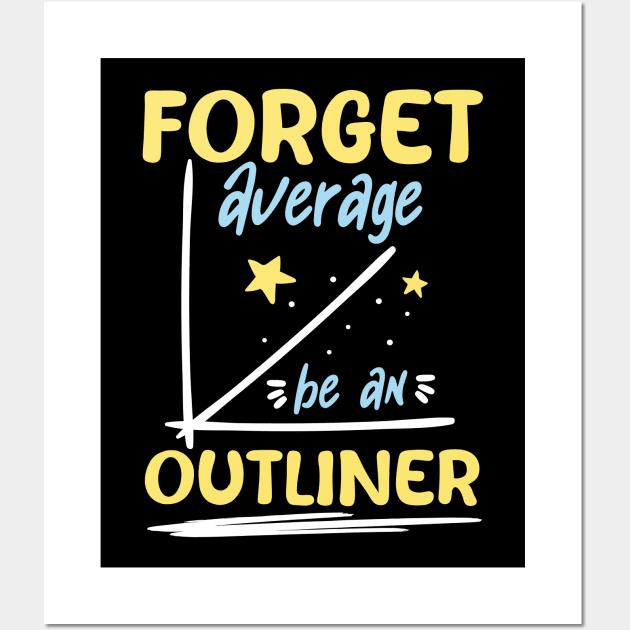 Forget Average Be an Outliner - Math Wall Art by AngelBeez29